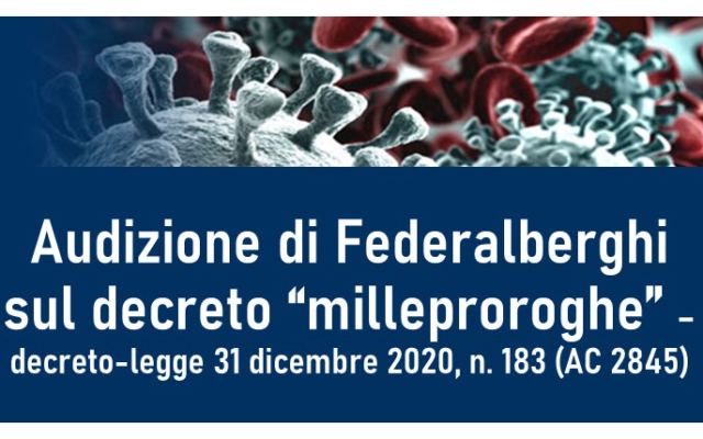 Protetto Audizione di Federalberghi sul decreto “milleproroghe” – decreto-legge 31 dicembre 2020, n. 183 (AC 2845)