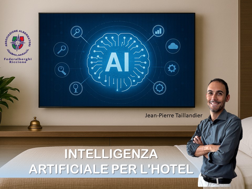 INTELLIGENZA ARTIFICIALE PER L’HOTEL: strumenti concreti e applicazioni INTELLIGENZA ARTIFICIALE PER L’HOTEL: strumenti concreti e applicazioni